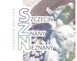Szczecin znany nieznany - Bratek Michał Rembas - Jarosław Kociuba - boek in het Pools
