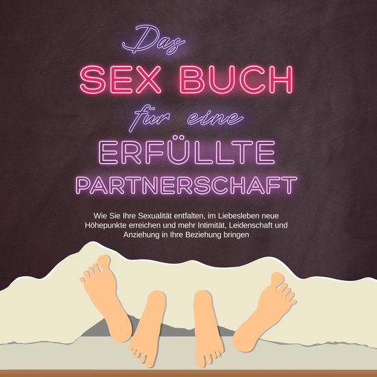 Das Sex Buch für eine erfüllte Partnerschaft: Wie Sie Ihre ... - cover