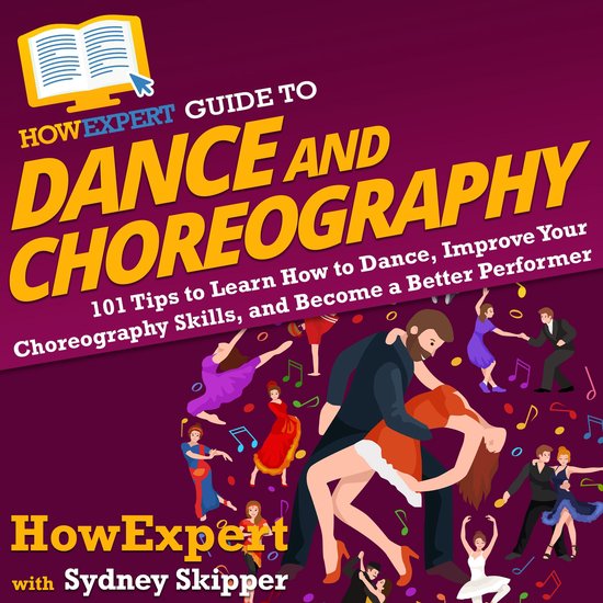 HowExpert Guide to Dance and Choreography - cover