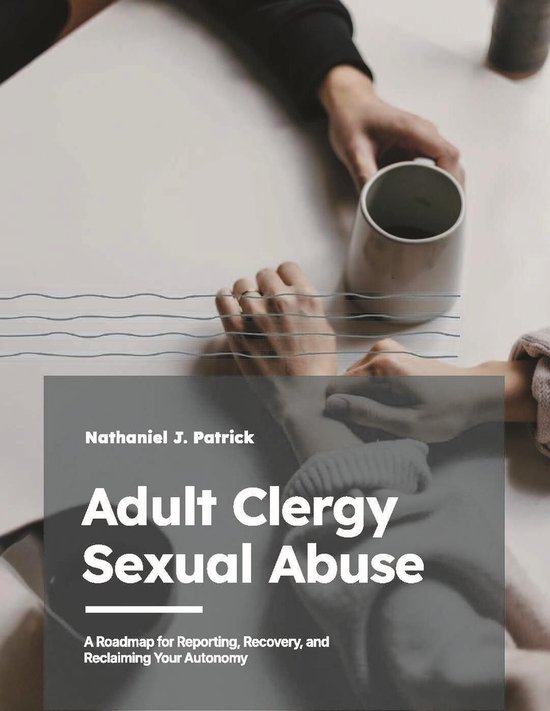 Adult Clergy Sexual Abuse: A Roadmap for Reporting, Recovery ... - cover