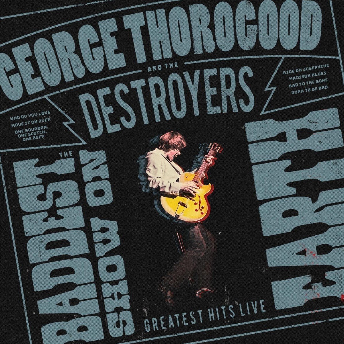 George Thorogood & The Destroyers - The Baddest Show On Earth: Greatest Hits Live (LP)
