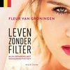 Boek 'Leven zonder filter' door Fleur Van Groningen, met een close-up van een vrouwelijk gezicht en de Nederlandse vlag.