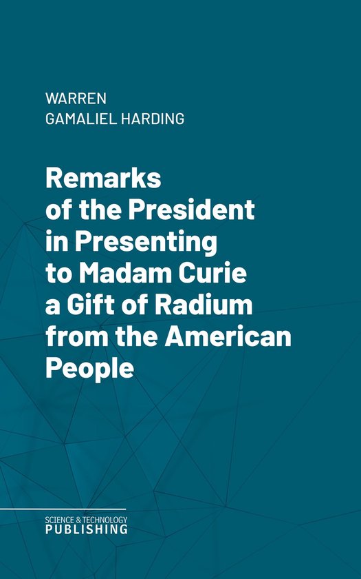 Remarks of the President in Presenting to Madam Curie a Gift ... - cover