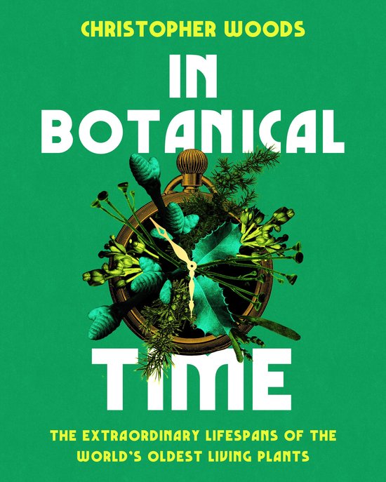 Livre 'In Botanical Time' avec une couverture verte, présentant une horloge au centre ornée de plantes et le poème 'In Botanical Time, The Extraordinary Lifespans of the World's Oldest Living Plants'.