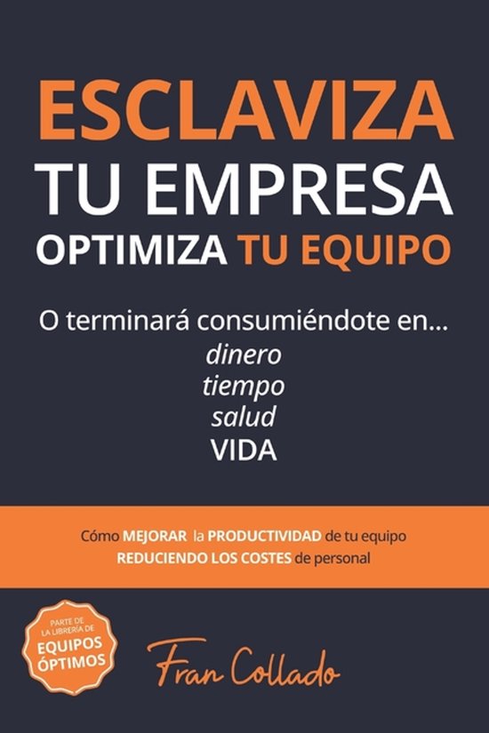 Equipos Óptimos- Esclaviza Tu Empresa, Optimiza Tu Equipo - cover