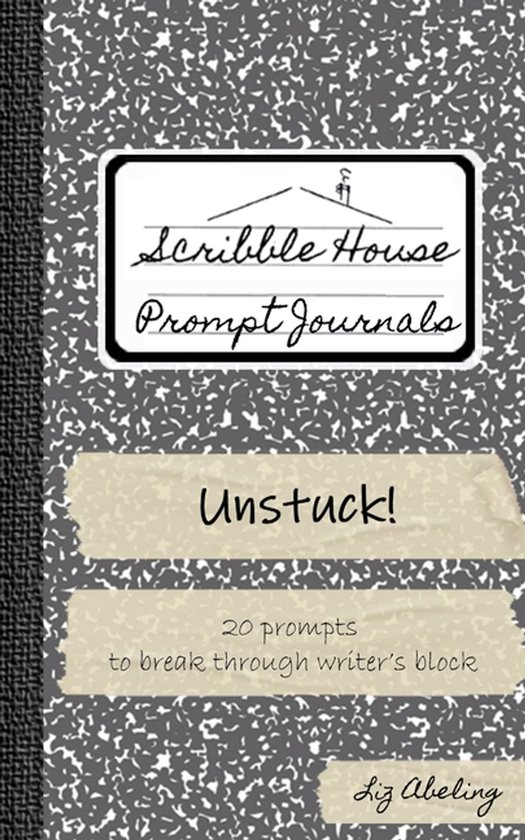 Scribble House Prompt Journals- Unstuck! - cover