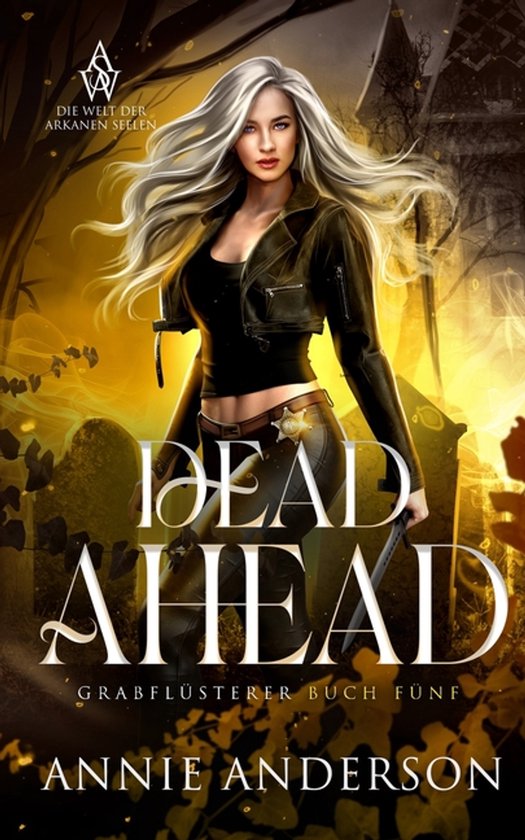 Die Welt Der Arkanen Seelen: Grabflüsterer- Dead Ahead - cover