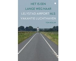 Het is een lange weg naar Lelystad Airport als vakantieluchthaven