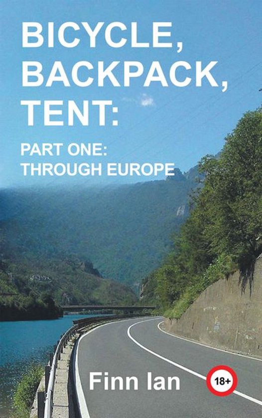 Bicycle, Backpack, Tent: Part One: Through Europe - cover