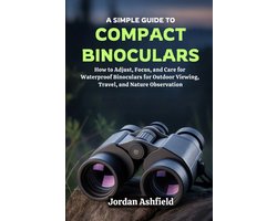 A Simple Guide to Using Compact Binoculars