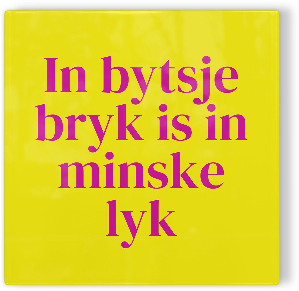 Tegeltje Friesland In bytsje bryk is in minske lyk - geel roze - tegeltje stad - tegeltje met tekst