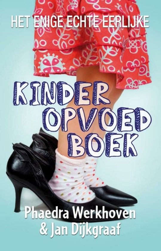 Het enige echte eerlijke kinderopvoedboek - cover