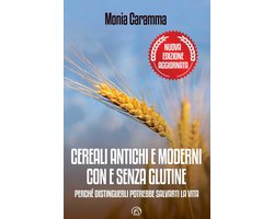 Cereali antichi e moderni con e senza glutine