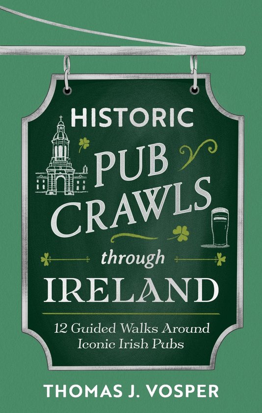 Historic Pub Crawls - Historic Pub Crawls Through Ireland - cover