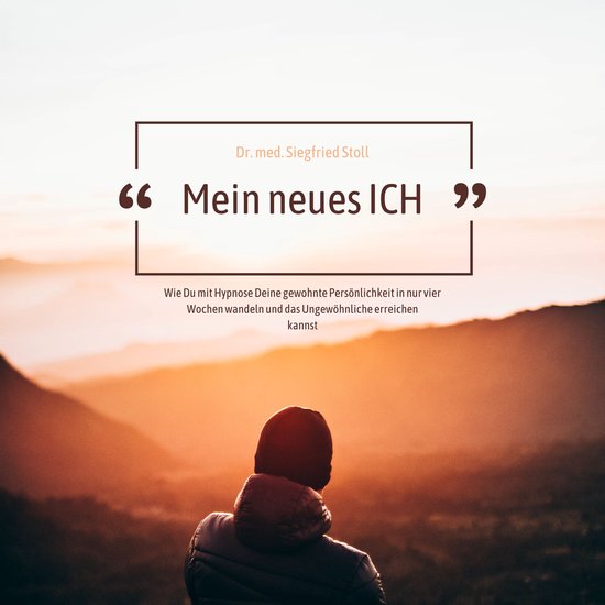 Mein neues Ich: Wie Du mit Hypnose Deine gewohnte Persönlic ... - cover