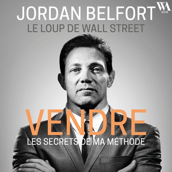 Jordan Belfort, le loup de Wall Street : Vendre - cover