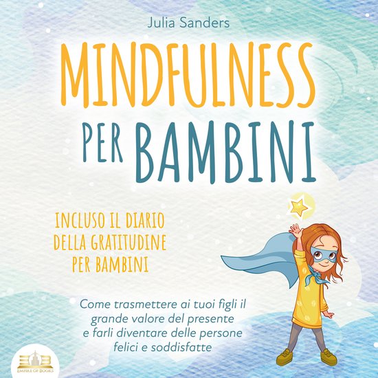 Mindfulness per bambini: Come trasmette ai tuoi bambini il g ... - cover