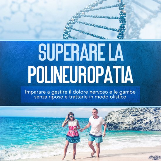 Superare la polineuropatia: Imparare a gestire il dolore ner ... - cover