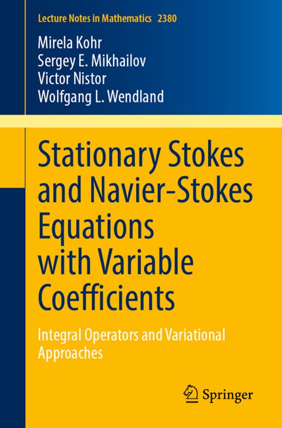Lecture Notes in Mathematics2380- Stationary Stokes and Navier-Stokes Equations with Variable Coefficients
