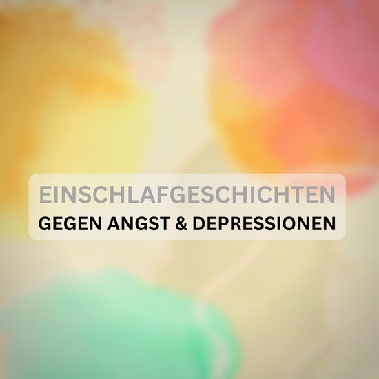 Einschlafgeschichten gegen Angst & Depressionen: Mit sanfter ... - cover