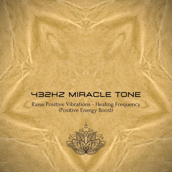 432Hz Miracle Tone - Raise Your Positive Vibrations - cover