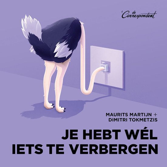 Een struisvogel met zijn kop in het zand voor een stopcontact. Tekst: 'Je hebt wél iets te verbergen'.