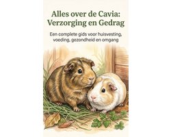 Alles over de Cavia: Verzorging en Gedrag
