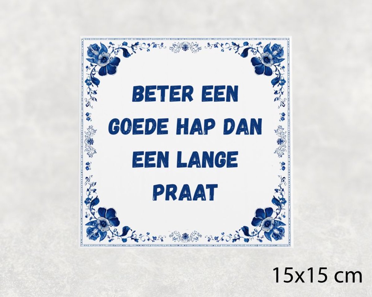 Spreuk tegel 15x15 cm Beter een goede hap dan een lange praat
