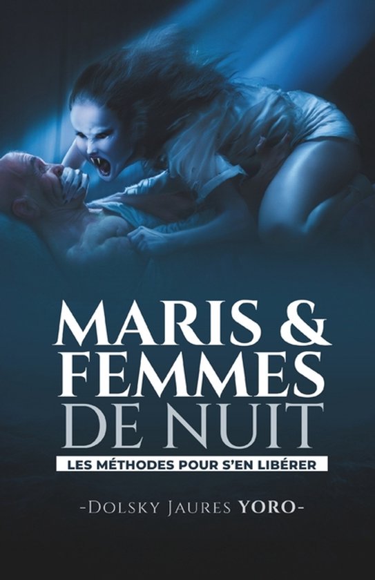 Maris & Femmes de Nuit: Les Mï¿½thodes Pour S'en Libï¿½rer