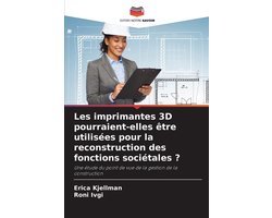 Les imprimantes 3D pourraient-elles être utilisées pour la reconstruction des fonctions sociétales ?