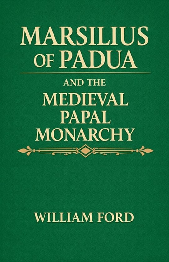 Marsilius of Padua and the Medieval Papal Monarchy - cover
