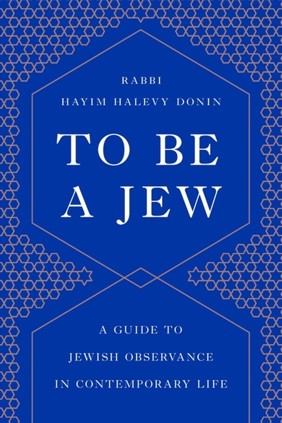 To Be a Jew A Guide to Jewish Observance in Contemporary Life