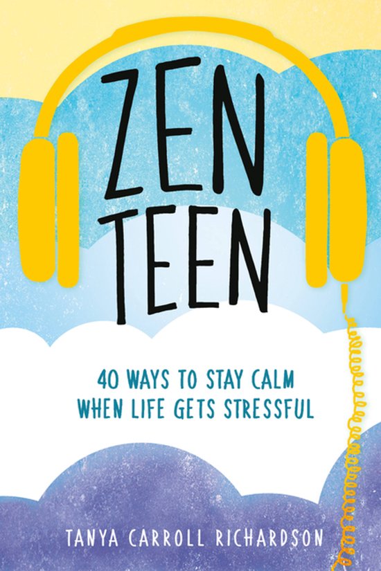 Zen Teen: 40 Ways to Stay Calm When Life Gets Stressful - cover