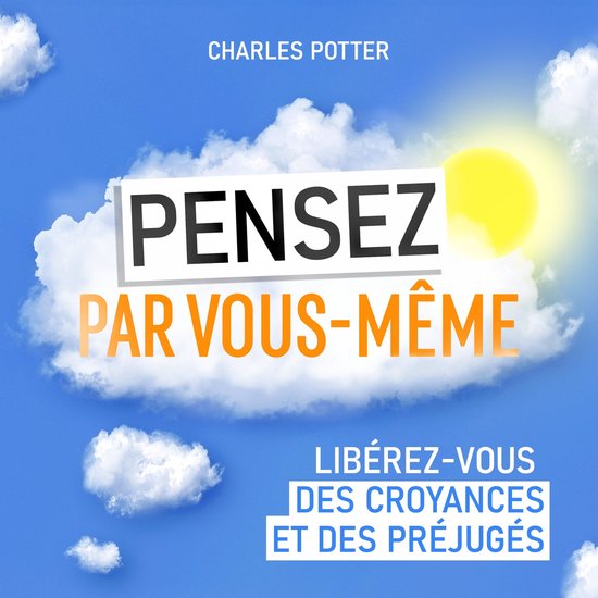 Pensez par vous-même - Libérez-vous des croyances et des p ... - cover