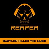 Reaper - Babylon Killed The Music (CD)