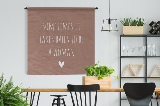 Tenture murale - Tissu mural - Citation anglaise Parfois, il faut des boules pour être une femme avec un coeur fond marron - 150x150 cm - Tapisserie murale
