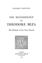 Travaux d'Humanisme et Renaissance - The Ecclesiology of Theodore Beza : The Reform of the True Church