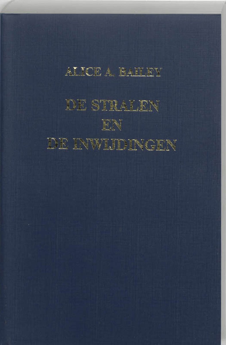 Donkerblauw boek met gouden letters: ALICE A. BAILEY, DESTRALEN EN DE INWIJDINGEN.