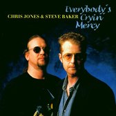 Chris Jones & Steve Baker - Everybody's Cryin' Mercy (CD)