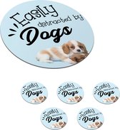 Onderzetters voor glazen - Rond - Easily distracted by dogs - Quotes - Spreuken - Hond - 10x10 cm - Glasonderzetters - 6 stuks