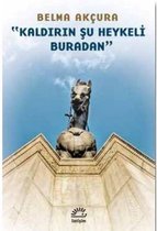 Kaldırın Şu Heykeli Buradan