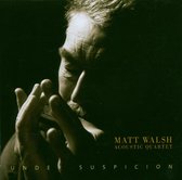 Matt Walsh Acoustic Quartet - Under Suspicion (CD)