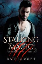 Guarded by the Shifter 3 - Stalking Magic