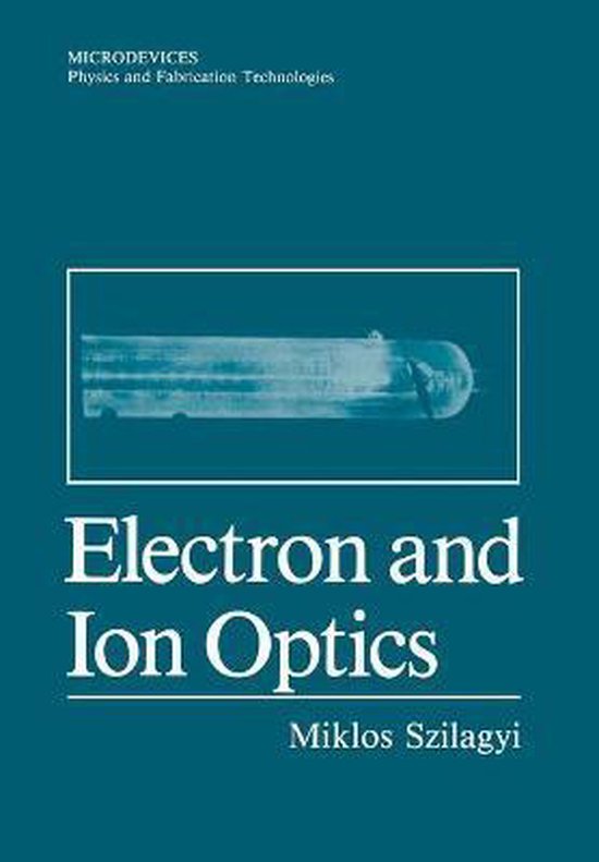 Electron and Ion Optics 9781461282471 Miklos Szilagyi Boeken