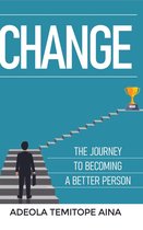Change: The Journey To Becoming A Better Person