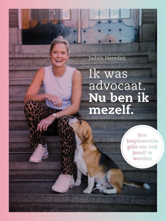 Ik was advocaat. Nu ben ik mezelf. - Judith Noordzij