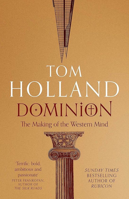 Boek 'Dominion' van Tom Holland met op de kaft een klassiek zuil met daarop een modern gebouw. De tekst 'Dominion: The Making of the Western Mind' staat centraal.