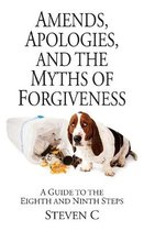 Amends, Apologies, and the Myths of Forgiveness
