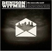 Denison Witmer - The Ones Who Wait (CD)