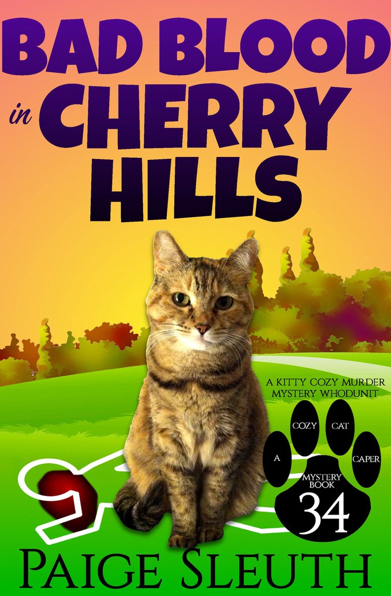 Cozy Cat Caper Mystery 34 - Bad Blood in Cherry Hills - Paige Sleuth